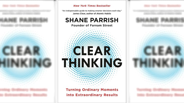 📚 Clear Thinking by Shane Parrish